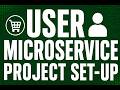 Build User Service from Scratch | Project Setup + Layers Explained (Spring + Boot Microservice)
