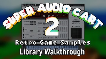 Super Audio Cart 2: Library Walkthrough (Retro Game Sample Library)