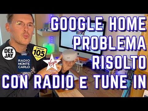 Google Home RISOLTO PROBLEMA con TuneIn e Radio 105 e altre radio con ASSISTENTE VOCALE GOOGLE