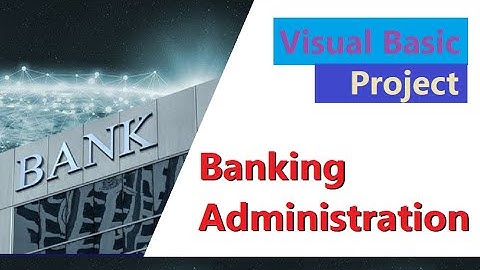 VB net Project   Banking Administration SB Ac Current Ac   Visual Basic Project Demo VB107