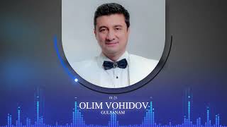 ОЛИМ ВОХИДОВ / Гулсанам 2023 / OLIM VOHIDOV / Gulsanam  2023 / Audio /#yormatov