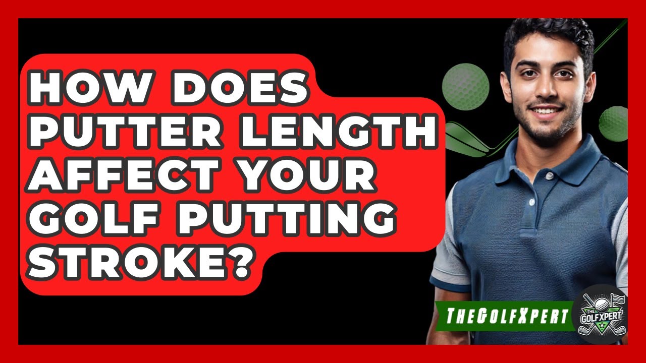How Does Putter Length Affect Your Golf Putting Stroke? - The Golf Xpert