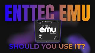 Should You Use ENTTEC EMU (and How To Use It!)