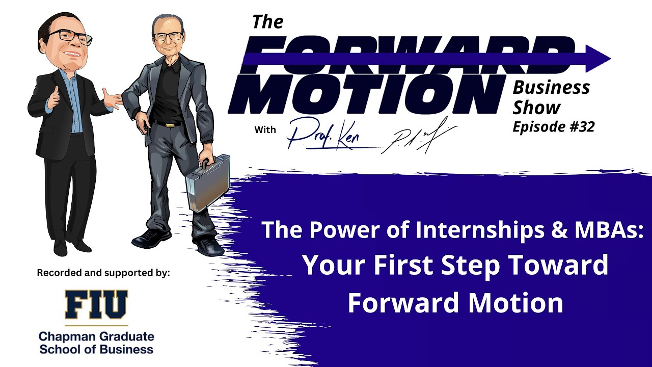 The Power of Internships & MBAs Your First Step Toward Forward Motion