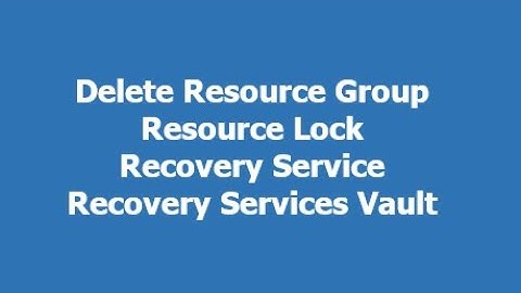 MS Azure Administrator Associate AZ 104  Qset 11 Resource group, resource lock, recovery service