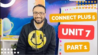 Connect plus 5 | شرح منهج كونكت بلس للصف الخامس | الترم الثاني |الوحدة السابعة الجزء الأول