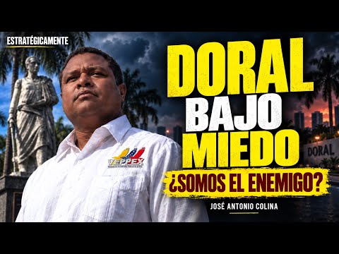 DORAL IN FEAR: WHEN DID WE VENEZUELANS BECOME THE ENEMY?|@JoseColinaP
