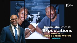 Dear Future Wifey Podcast 117: Unrealistic Unmet Expectations (Guests: Diane & Charles Wolford)