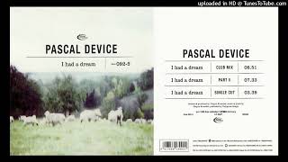 Pascal Device – I Had A Dream (Club Mix)