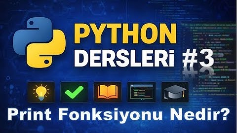 Python Dersleri 3 # Print Fonksiyonu Nedir?