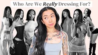 Why Women Still Dress for Men