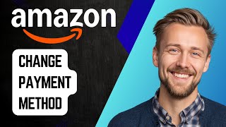 How to Change Payment Method in Amazon After Order | Step-by-Step Tutorial 2025