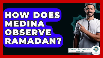 How Does Medina Observe Ramadan? - Islamic Knowledge Network