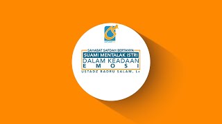 Mentalak Istri Dalam Keadaan Emosi - Sahabat Safdah Bertanya - Ust Badru Salam, Lc.
