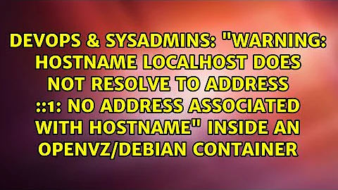 "Warning: hostname localhost does not resolve to address ::1: No address associated with...