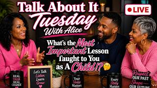 TALK ABOUT IT TUESDAY WITH ALICE | WHAT'S THE MOST IMPORTANT LESSON TAUGHT TO YOU AS A CHILD⁉️🤔 📱
