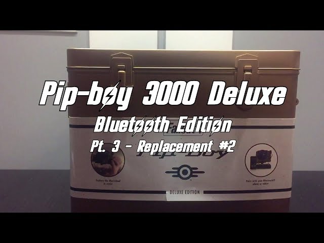 PART 3) Pip-Boy 3000 Deluxe Bluetooth Edition! (Second