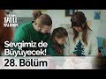 Sevgimiz de Büyüyecek | Benim Tatlı Yalanım 28. Bölüm