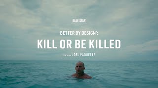 Better By Design®: Kill or be Killed Ft. Joel Paquette | Mini Documentary