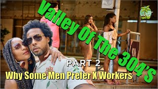 Part 2 | Valley of 304's in Vallejo, CA | Why Men Prefer “X” Workers