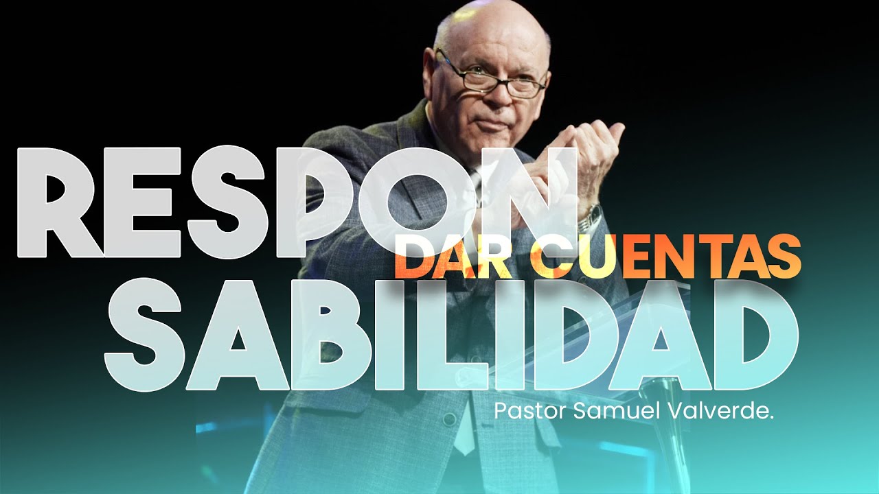 RESPONSABILIDAD (DAR CUENTAS) | Pastor Samuel Valverde
