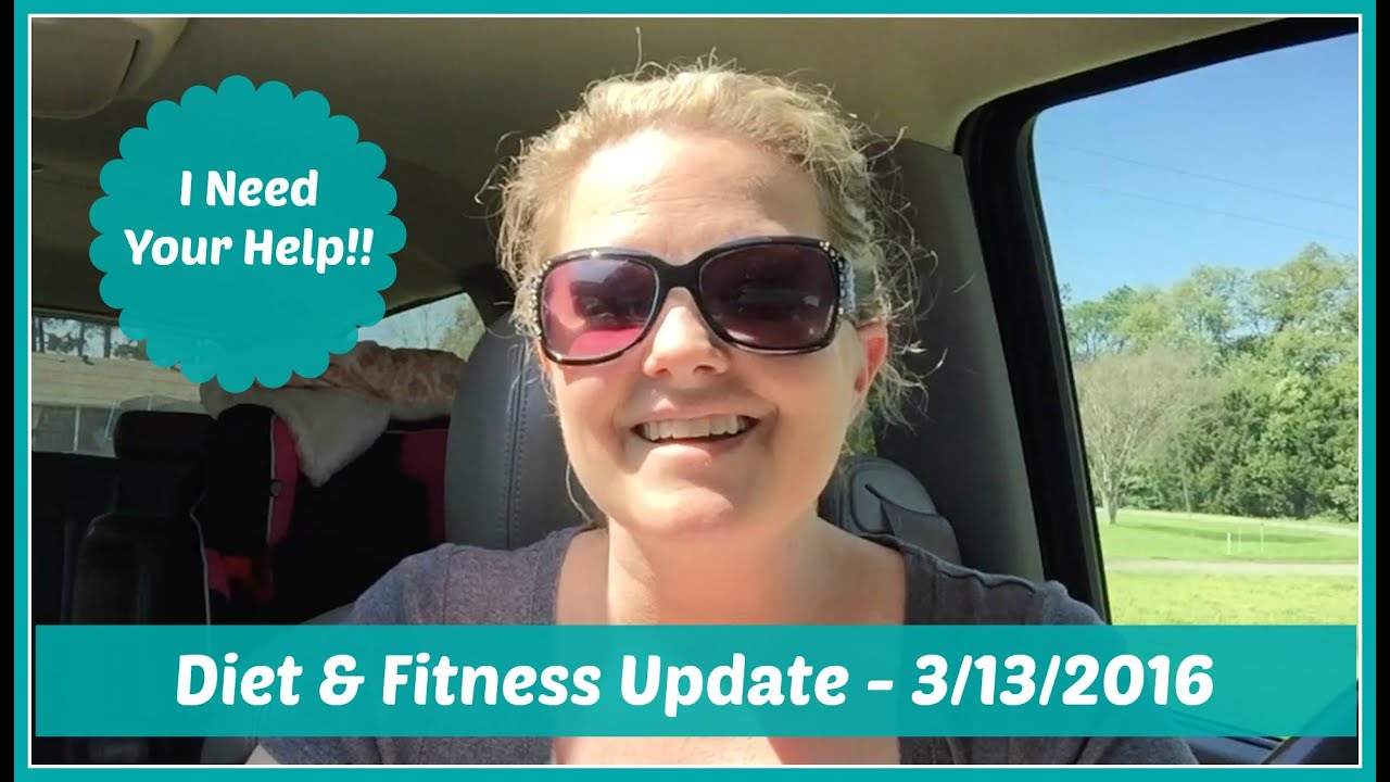Diet & Fitness Update 3/13/2016 YouTube