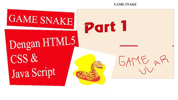 Membuat Game Snake Menggunakan HTML5, CSS & JAVA SCRIPT (Part 1)