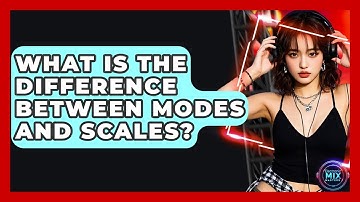 What Is The Difference Between Modes And Scales? - Electronic Mix Masters
