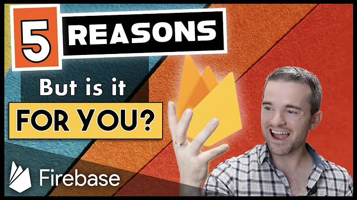 Why Firebase? HOW to determine whether YOU should use FIREBASE