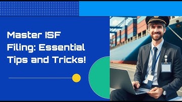 Master ISF Filing: Essential Tips and Tricks!