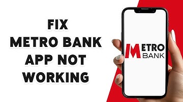 How To Fix Metro Bank App Not Working 2024 | Resolve/Troubleshoot Metro Bank App Issues