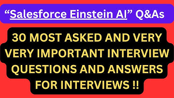 "Salesforce Einstein AI Interview Q&As", Most Asked Interview Q&As of "Salesforce Einstein AI" !!