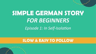 Simple German Story for Beginners: Episode 1, In der Selbst-Isolation