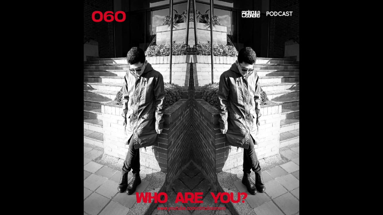 Circulo Sonoro Podcast 060 – Who Are You?