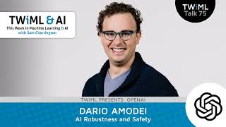 AI Robustness and Safety with Dario Amodei - #75