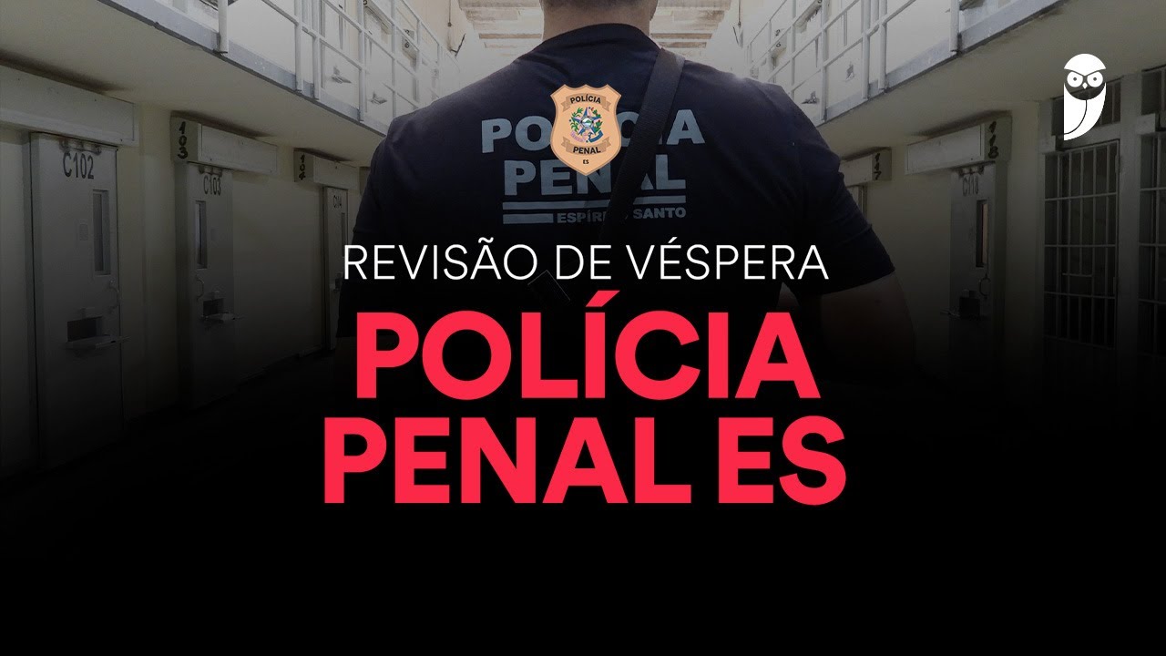 Revisão de Véspera Polícia Penal ES