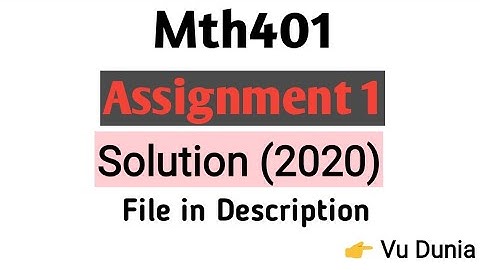 Mth401 Assignment#1 Solution 2020 by vu dunia || correct sol