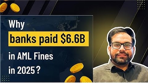 Why Banks Paid $6.6 Billion in AML Fines in 2025 | Banking