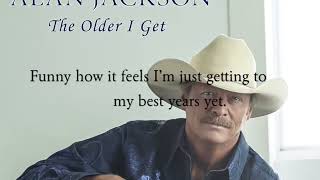 Alan Jackson   The Older I get lyrics (720p60)