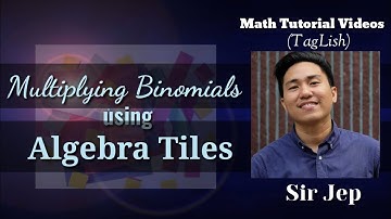 MULTIPLYING BINOMIALS USING ALGEBRA TILES