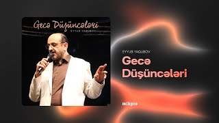 Eyyub Yaqubov — Gecə Düşüncələri (Rəsmi Audio)