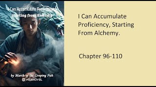 I CAN ACCUMULATE PROFICIENCY, STARTING FROM ALCHEMY CHAPTER 96-110