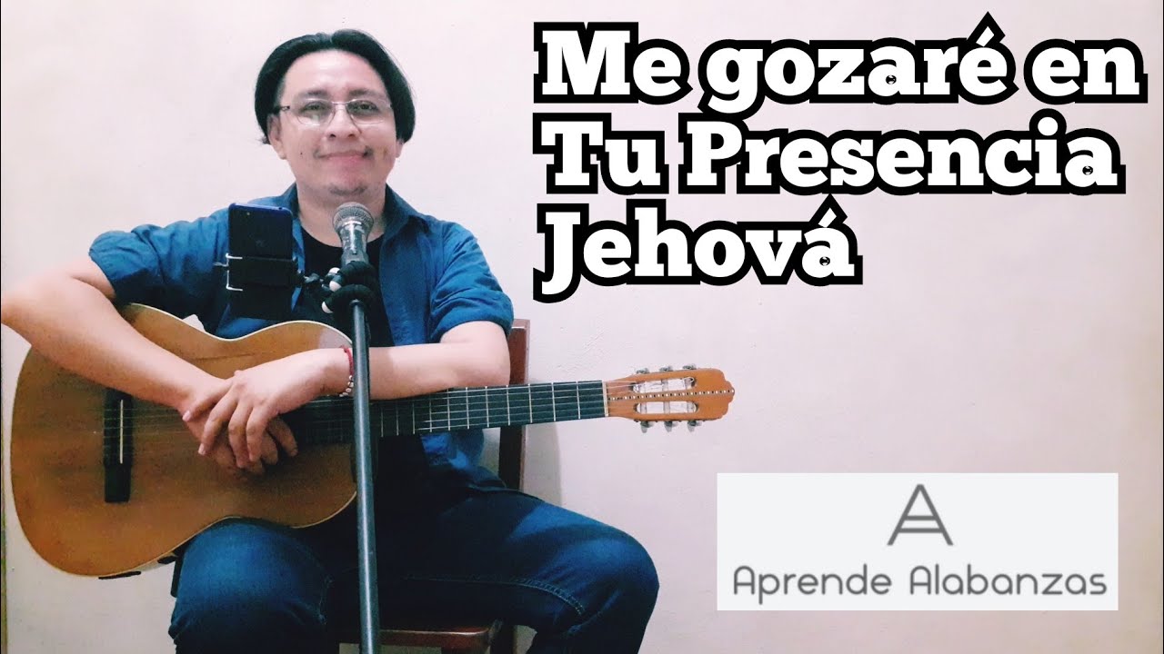 ¿Cómo tocar Me Gozaré En Tu Presencia Jehová? | Aprende Alabanzas ...