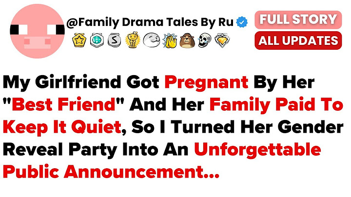 My Girlfriend Got Pregnant By Her "Best Friend" And Her Family Paid To Keep It Quiet—So I Turned Her