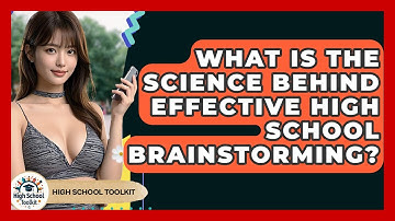 What Is The Science Behind Effective High School Brainstorming? - High School Toolkit
