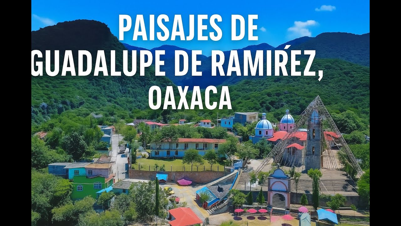 Paisajes de Guadalupe de Ramírez Oaxaca