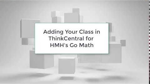 HMH ThinkCentral Adding a Class - Go Math