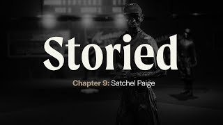 Storied Chapter 9: Satchel Paige