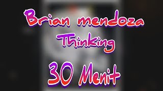 Thinking 1 hour less than30 minutes / 30 menit || Brian Mendoza ft Lil Frost