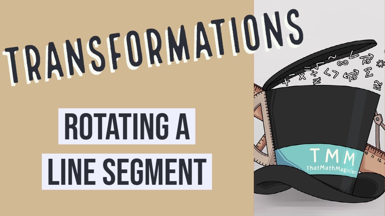 Transformations: Rotating a Line Segment - YouTube